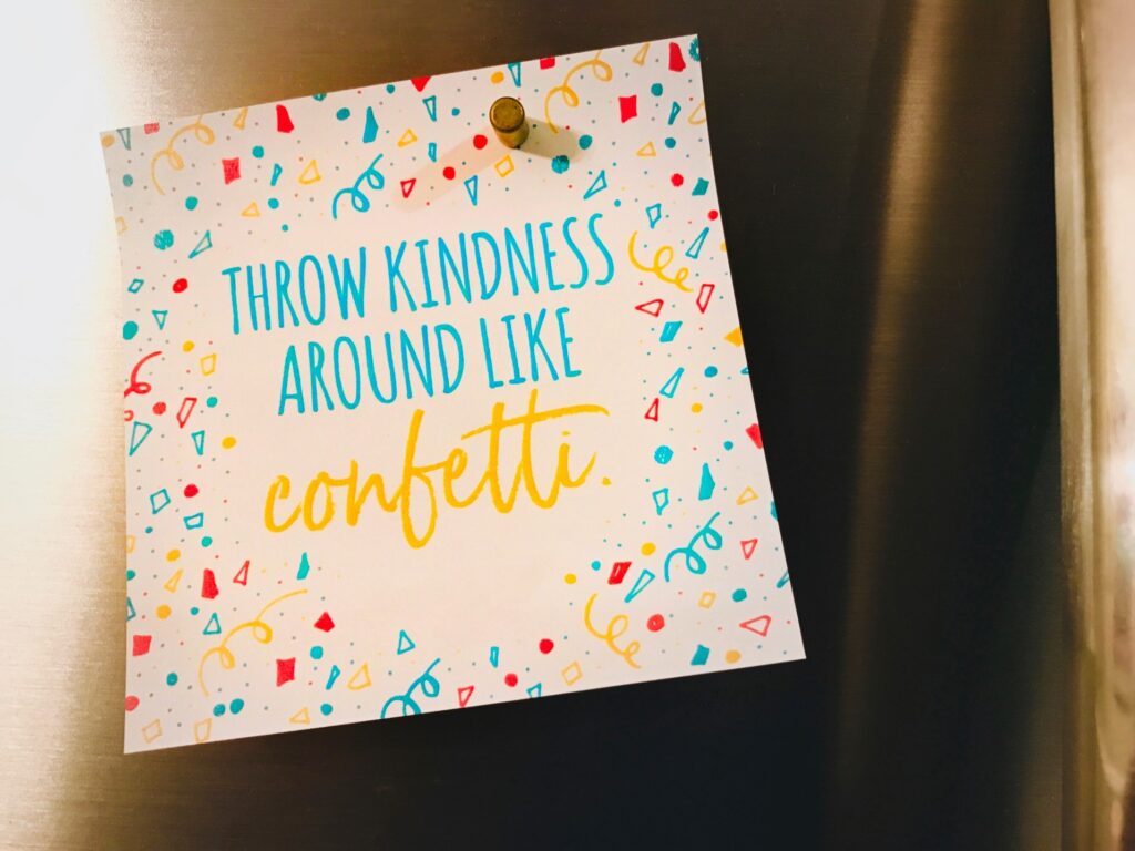 Throw Kindness Around Like Confetti.